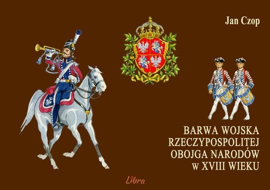 Barwa Wojska Rzeczypospolitej Obojga Narodów w XVIII wieku Czop Jan