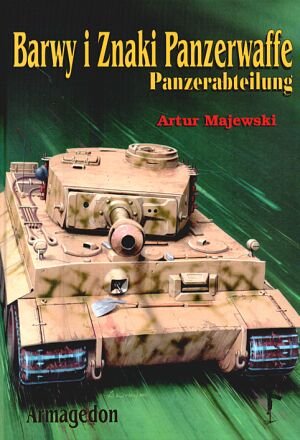 Barwy i Znaki Panzerwaffe. Część 2 Majewski Artur