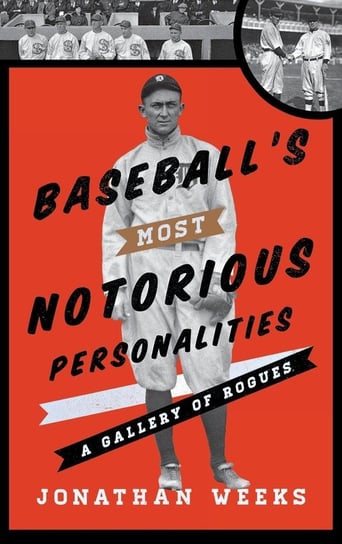 Baseball's Most Notorious Personalities Weeks Jonathan