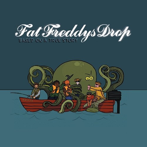 Based On A True Story Fat Freddy's Drop