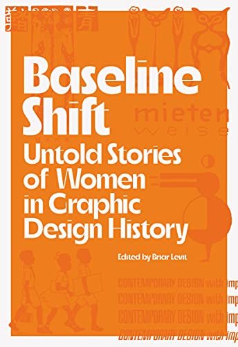 Baseline Shift: Untold Stories of Women in Graphic Design History Opracowanie zbiorowe