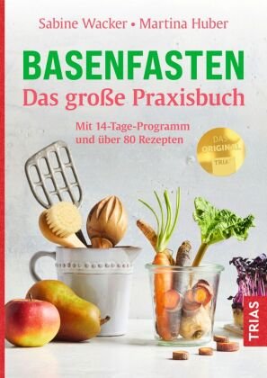 Basenfasten - Das große Praxisbuch Trias