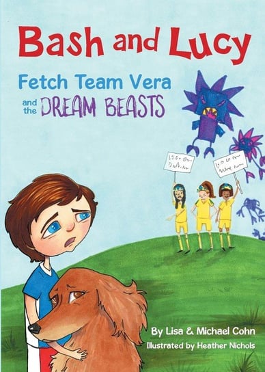 Bash and Lucy Fetch Team Vera and the Dream Beasts Cohn Lisa