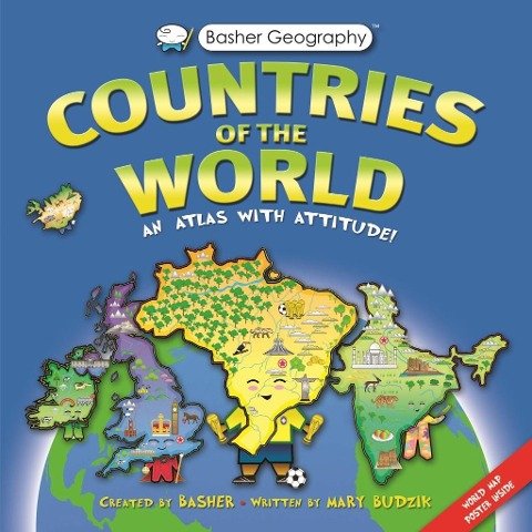 Basher Countries of the World. An Atlas with Attitude Mary Budzik