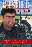 Basher Five-Two: The True Story of F-16 Fighter Pilot Captain Scott O'Grady O'grady Scott