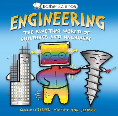 Basher Science: Engineering: Machines and Buildings Jackson Tom