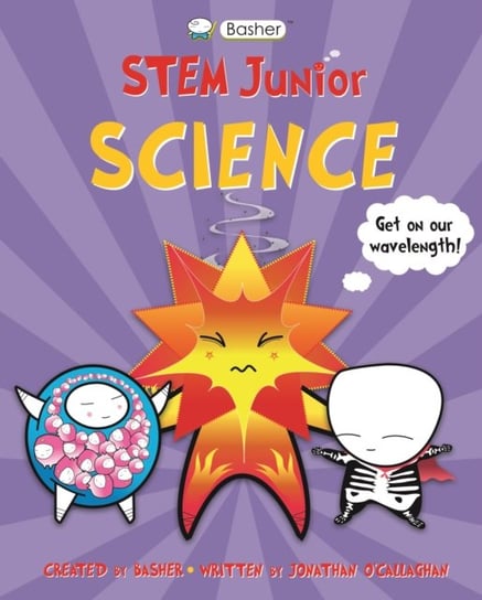 Basher STEM Junior: Science Jonathan O'Callaghan