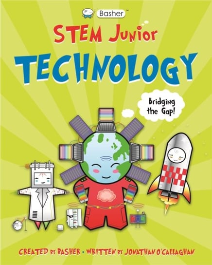Basher STEM Junior: Technology Jonathan O'Callaghan