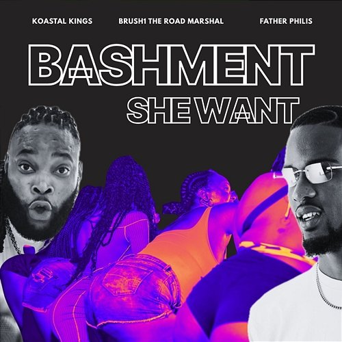 Bashment She Want Koastal Kings, Brush1 The Road Marshal & Father Philis