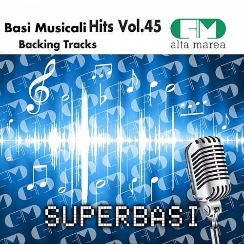 Basi Musicali Hits, Vol. 45 (Backing Tracks) Alta Marea