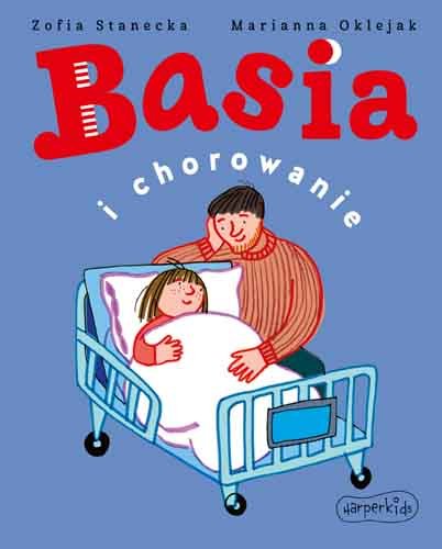 Basia i chorowanie Stanecka Zofia, Oklejak Marianna