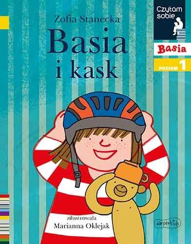 Basia i kask. Czytam sobie. Poziom 1 Stanecka Zofia, Oklejak Marianna