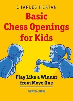 Basic Chess Openings for Kids: Play Like a Winner from Move One Hertan Charles