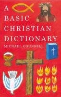 Basic Christian Dictionary Counsell Michael
