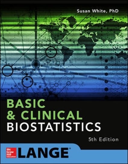 Basic & Clinical Biostatistics: Fifth Edition White Susan