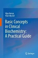 Basic Concepts in Clinical Biochemistry: A Practical Guide Kumar Vijay, Gill Kiran Dip