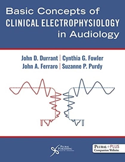 Basic Concepts of Clinical Electrophysiology in Audiology John D. Durrant