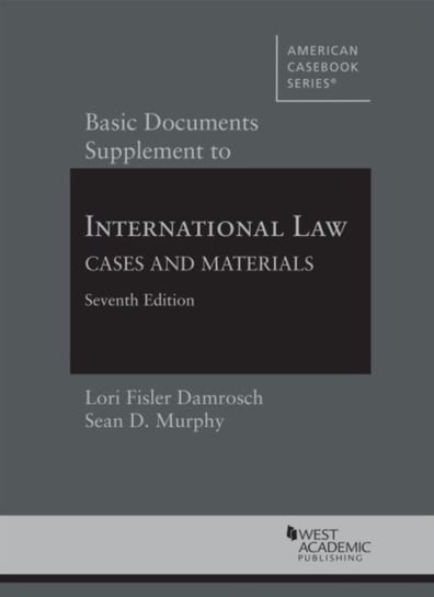 Basic Documents Supplement to International Law, Cases and Materials Lori F. Damrosch, Sean D. Murphy
