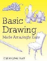 Basic Drawing Made Amazingly Easy Hart Christopher