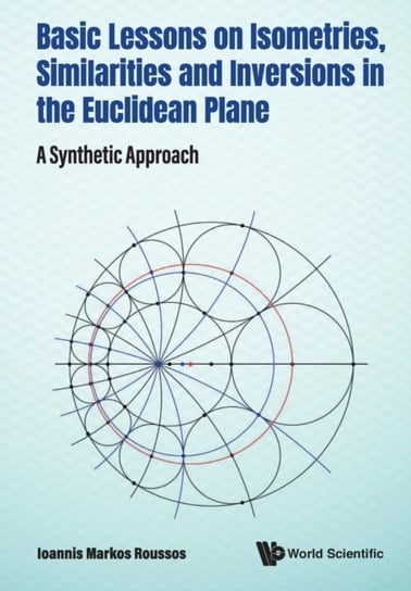 Basic Lessons On Isometries, Similarities And Inversions In The Euclidean Plane Opracowanie zbiorowe