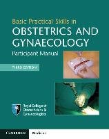 Basic Practical Skills in Obstetrics and Gynaecology: Participant Manual Opracowanie zbiorowe