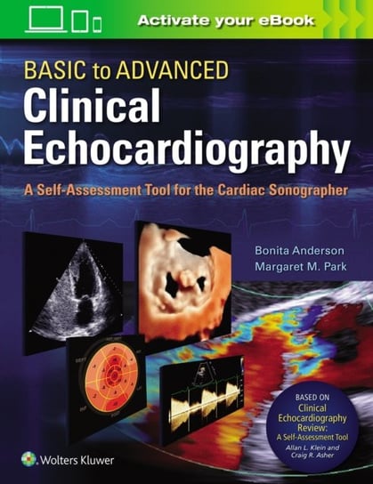Basic to Advanced Clinical Echocardiography. A Self-Assessment Tool for the Cardiac Sonographer Bonita Anderson, Margaret Park