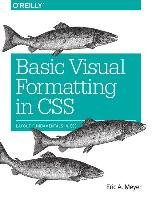 Basic Visual Formatting in CSS Meyer Eric A.