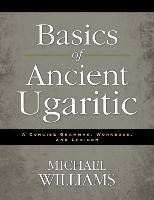 Basics of Ancient Ugaritic Williams Michael