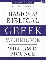 Basics of Biblical Greek Workbook: Fourth Edition Mounce William D.