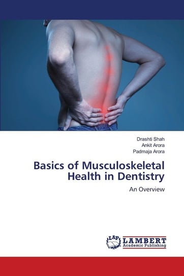 Basics of Musculoskeletal Health in Dentistry Drashti Shah