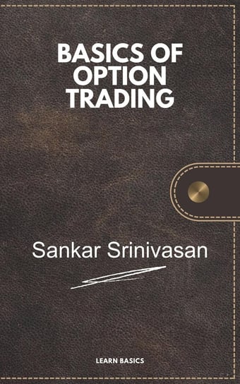 Basics of Option Trading Sankar Srinivasan