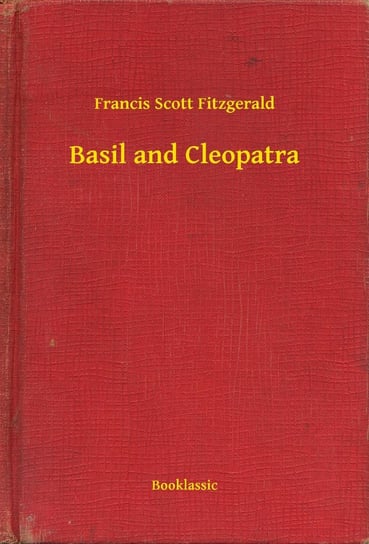 Basil and Cleopatra Fitzgerald Scott F.