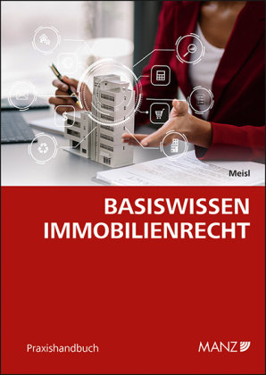Basiswissen Immobilienrecht Manz'sche Verlags- u. Universitätsbuchhandlung