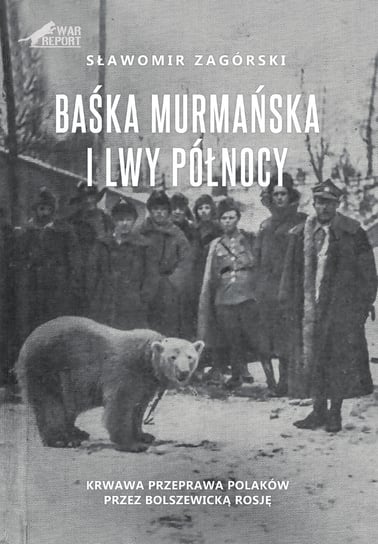 Baśka Murmańska i Lwy Północy Zagórski Sławomir