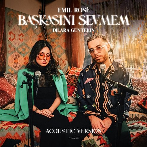 Başkasını Sevmem - Acoustic Version Emil Rosé feat. Dilara Guntekin