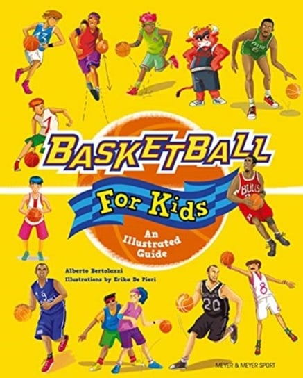 Basketball for Kids: An Illustrated Guide Alberto Bertolazzi