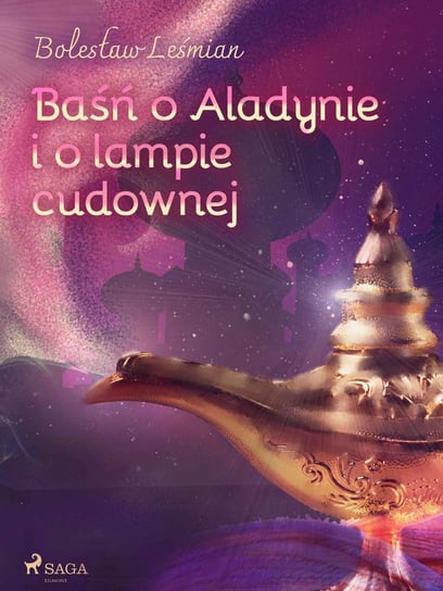 Baśń o Aladynie i o lampie cudownej Leśmian Bolesław