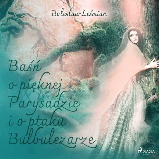 Baśń o pięknej Parysadzie i o ptaku Bulbulezarze Leśmian Bolesław