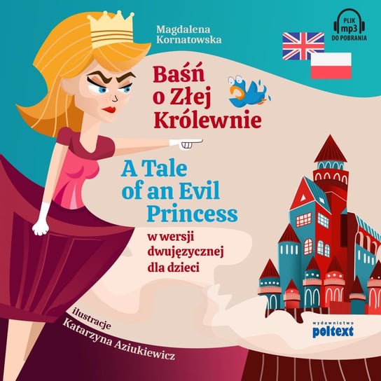 Baśń o Złej Królewnie. A Tale of an Evil Princess w wersji dwujęzycznej dla dzieci Kornatowska Magdalena
