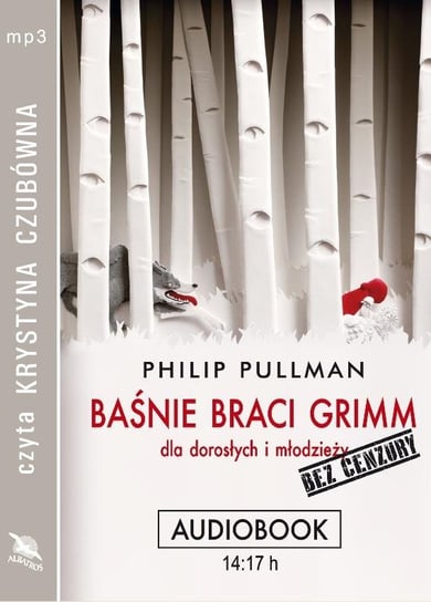 Baśnie braci Grimm dla dorosłych i młodzieży. Bez cenzury Pullman Philip