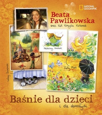 Baśnie dla dzieci i dla dorosłych Beaty Pawlikowskiej Pawlikowska Beata