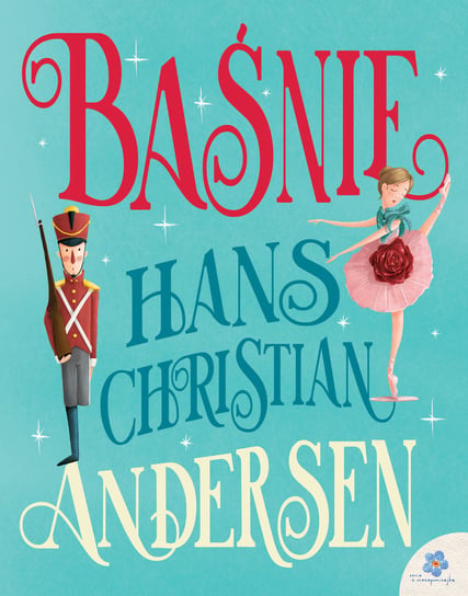 Baśnie. Hans Christian Andersen Andersen Hans Christian