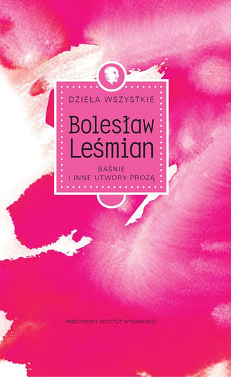 Baśnie i inne utwory prozą Leśmian Bolesław