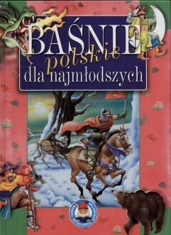 Baśnie polskie dla najmłodszych Opracowanie zbiorowe