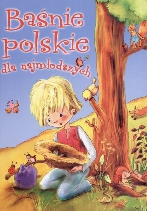 Baśnie polskie dla najmłodszych Opracowanie zbiorowe