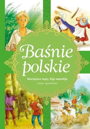 Baśnie polskie. Maciejowe wąsy, Kije samobije i inne opowieści Zięba Aleksandra