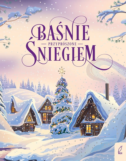 Baśnie przyprószone śniegiem Andersen Hans Christian, Bracia Grimm, Hoffmann E. T. A.