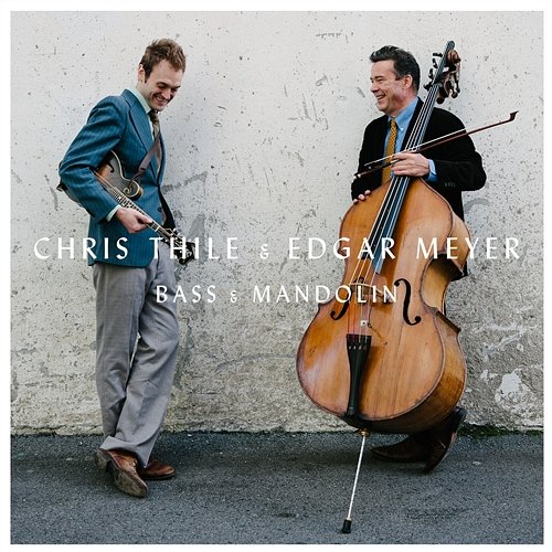 Bass & Mandolin Chris Thile & Edgar Meyer