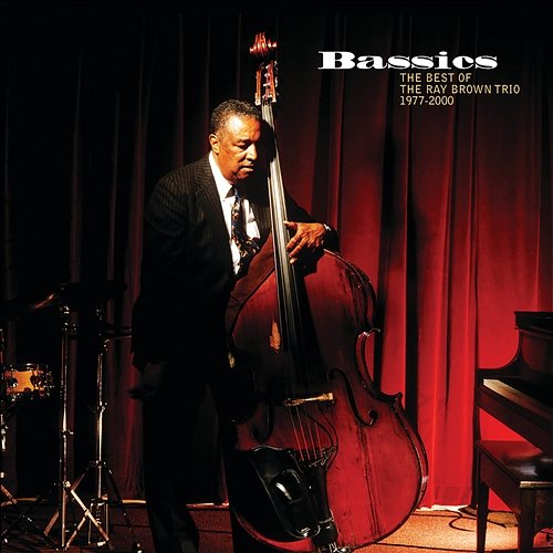 Bassics: The Best Of The Ray Brown Trio (1977-2000) Ray Brown Trio