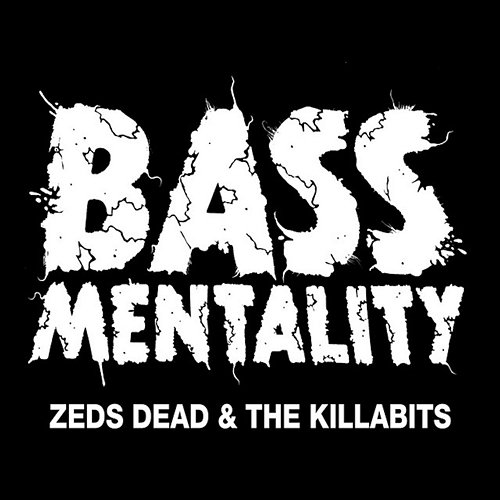 Bassmentality Zeds Dead, The Killabits